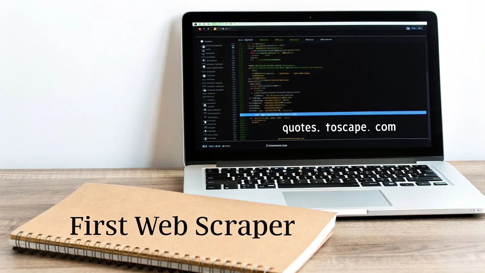 A laptop displaying code and a notebook titled 'First Web Scraper' on a wooden desk.