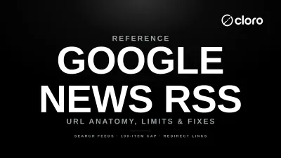 Google News RSS feed URL anatomy and limits