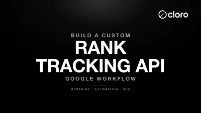 Build a Custom Google Rank Tracking API Workflow